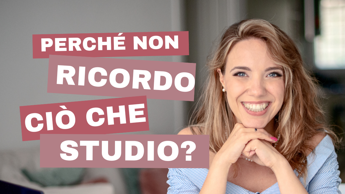 Perché non ricordo quello che studio?