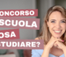 Concorso scuola: cosa studiare?